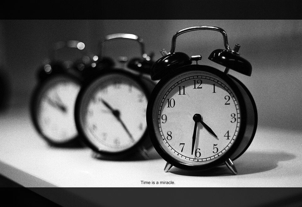 Time is a miracle.<br />
